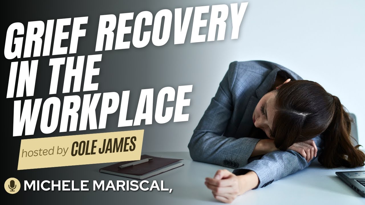 Grief Recovery in the Workplace: Healing Beyond Loss with Michele Mariscal