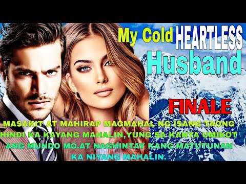 FINALE |MY COLD HEARTLESS HUSBAND|MGA KWENTO NI ANGHELINA