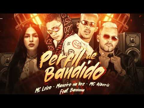 MANEIRO NA VOZ, MC ALBERIS E LELEO E MC BONINNA - PERFIL DE BANDIDO