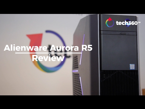 tech360 review - Alienware Aurora R5
