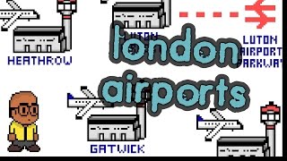 The Beginners Guide To London AIRPORTS