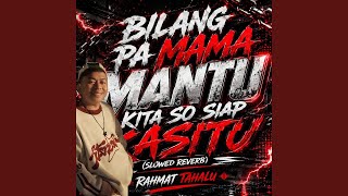 Download lagu BILANG PA MAMA MANTU KITA SO SIAP KASITU (Slowed Reverb) mp3