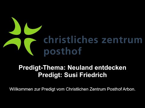 CZP Arbon - Predigt vom 13.09.2020 - Neuland entdecken