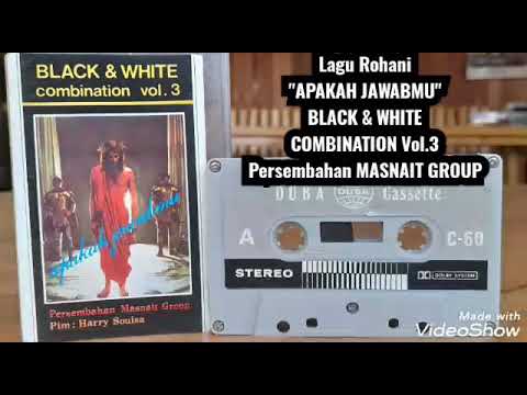 Lagu Rohani " APAKAH JAWABMU" BLACK & WHITE COMBINATION Vol.3   Persembahan " MASNAIT GROUP"