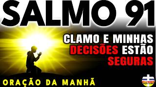 Confio em Deus Como Auxílio para Cada Decisão | Salmo 91 | Oração da Manhã