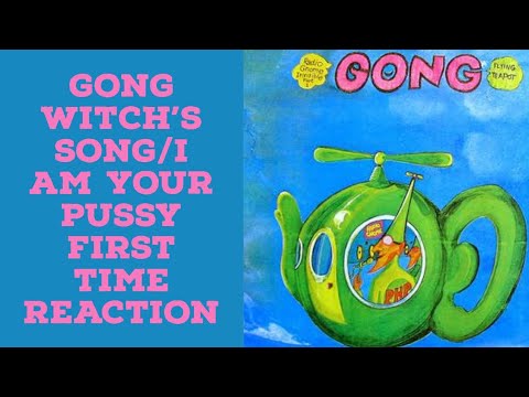Gong Witch's Song/I Am Your Pussy First Time Reaction