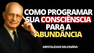 Como Programar Sua Consciência na Frequência da Abundância - Napoleon Hill