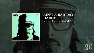 AIN&#39;T A BAD DAY | HARDY