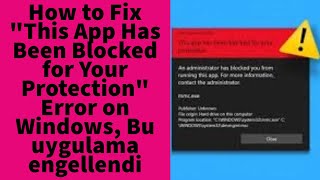 How to Fix "This App Has Been Blocked for Your Protection" Error on Windows, Bu uygulama engellendi
