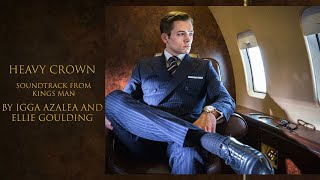 HEAVY CROWN (THE KING&#39;S MAN) : Iggy Azalea &amp; Ellie Goulding