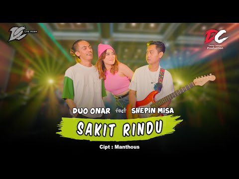 SHEPIN MISA FEAT. DUO ONAR - SAKIT RINDU (OFFICIAL LIVE MUSIC) - DC MUSIK
