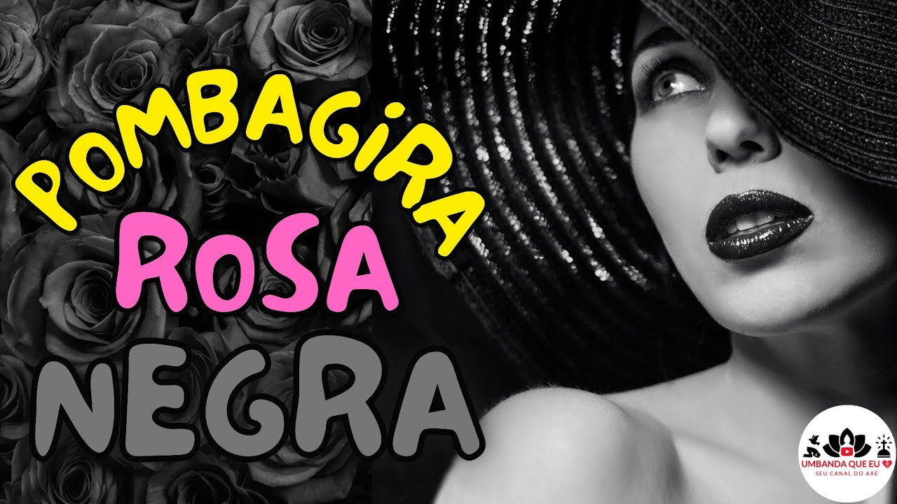 HISTÓRIA DA POMBAGIRA ROSA NEGRA