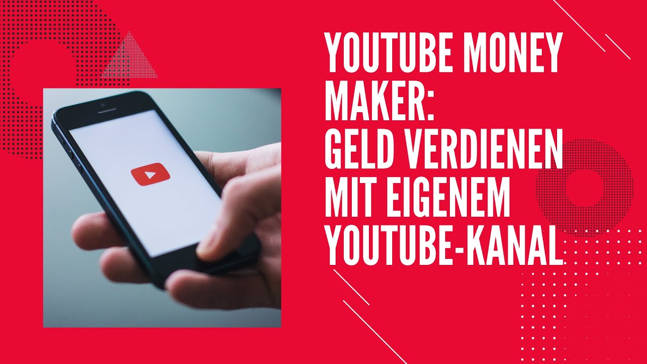 YouTube Money Maker: Geld verdienen mit dem eigenen YouTube Kanal