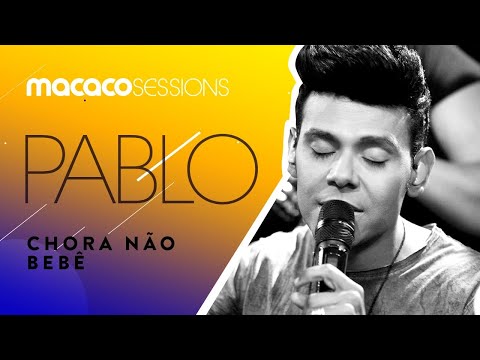 Pablo - Chora Não Bebê | Macaco Sessions (Ao Vivo)