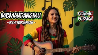 Download lagu Ikke Nurjannah - MEMANDANGMU | Cover Reggae Version mp3