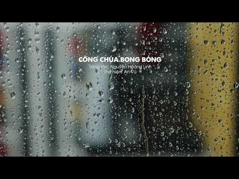 AN VŨ | (Full) Công Chúa Bong Bóng - St: Nguyễn Hoàng Linh | New Version