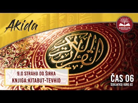 9.O strahu od širka | Čas 06 Kitabut tevhid | dr. Zijad Ljakić