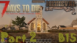 SAY HALLELUJAH!!! | Medieval Mod B15 | 7 Days To Die A16 | Part 2