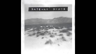Gateway Drugs - Friday's Are For Suckers