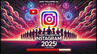 Meet The 50 MOST FOLLOWED People On INSTAGRAM In 2025