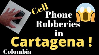 Cartagena Phone Robberies on Rise - DON'T GET ROBBED! | COLOMBIA Updates |Cartagena