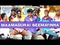 Rajinimurugan Maamadurai Seemayinna Lyric D Imman