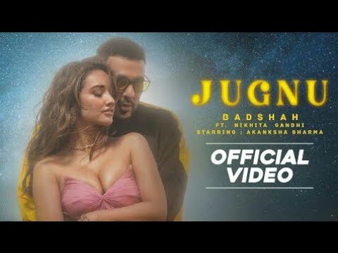 Jugnu-Badshah (Official Video) Nikita Gandhi || Aakanksha Sharma || Badshah New Song || Latest  Song