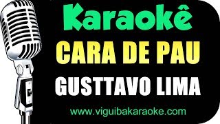 🎤 Cara de Pau - Gusttavo Lima - Karaokê