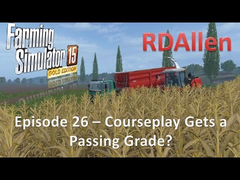Farming Simulator 15 Gold Edition Sosnovka E26 - Courseplay gets a passing grade?