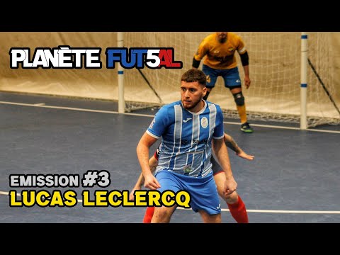 [ Planète Futsal #3 ] Lucas Leclercq