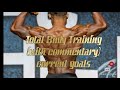 Total Body Workout(with commentary) My current goals