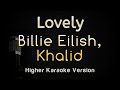 lovely - Billie Eilish Khalid (Karaoke Songs With Lyrics - Higher Key)