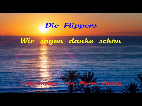 Die Flippers - Wir sagen danke schön 2022 - Instrumental von Pierre Fleury