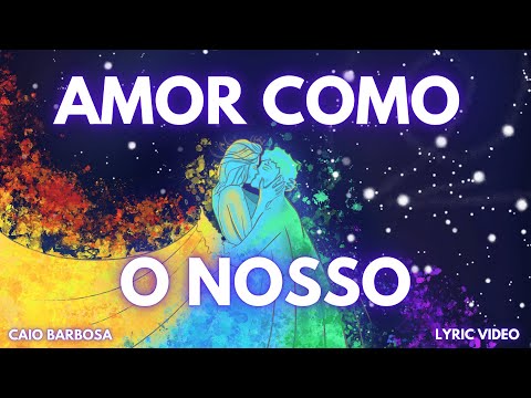 Amor Como O Nosso - Caio Barbosa
