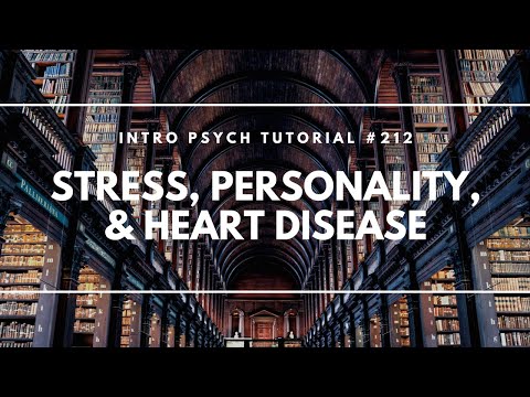 Stress, Personality, & Heart Disease (Intro Psych Tutorial #212)