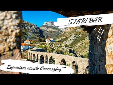 Stari Bar - Zapomniane Miasto Czarnogóry