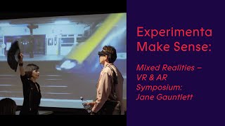 Mixed Realities – VR & AR Symposium: Jane Gauntlett