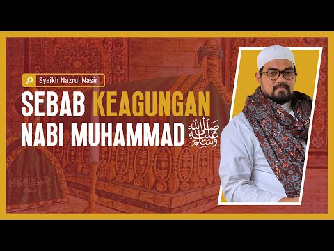 Sebab Keagungan Nabi Muhammad   - Syeikh Nazrul Nasir.