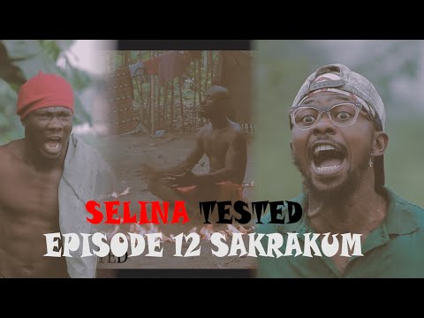 SELINA TESTED (EPISODE 12 SAKRAKUM part b)