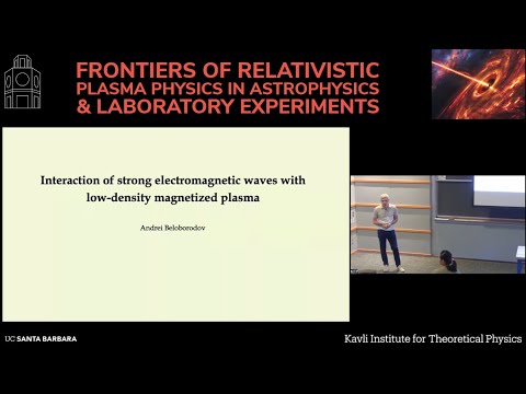Interaction of strong electromagnetic waves with a low-density... | Andrei Beloborodov (Columbia)