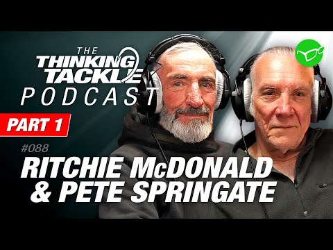 Ritchie McDonald & Pete Springate Pt.1 | Korda Thinking Tackle Podcast #088