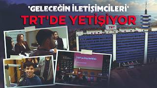 'Geleceğin İletişimcileri' TRT'de yetişiyor