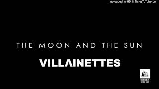 The Moon And The Sun - VILLAINETTES