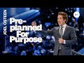 Preplanned for Purpose | Joel Osteen