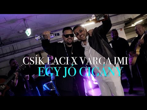 CSÍK LACI x VARGA IMI - Egy jó cigány / Official Music Video