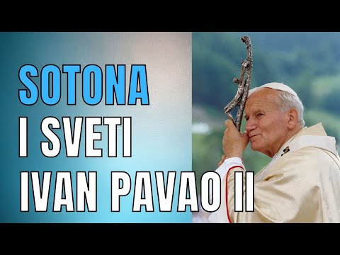 SOTONA MRZI IVANA PAVLA II | IZJAVILI POZNATI EGZORCISTI