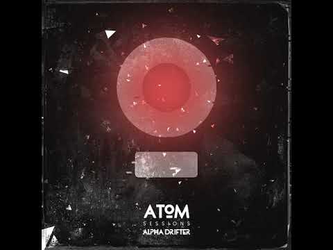 02 Atom Sessions - Alpha Drifter