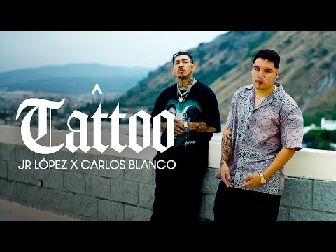 Jr López x Carlos Blanco - Tattoo (Video Oficial)