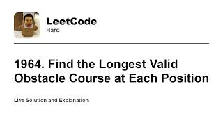 YouTube video '1964. Find the Longest Valid Obstacle Course at Each Position (Leetcode Hard)'