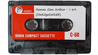 Roman GianArthur - i - 69. (SteEdgeExtEdit). (ORB SIDE)